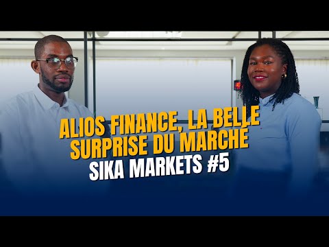 Sika markets #5 : Alios Finance, la belle surprise du marché
